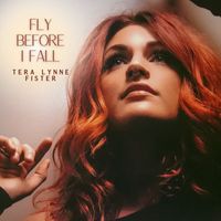 Tera Lynne Fister - Fly Before I Fall