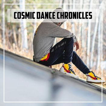 Various Artists - Cosmic Dance Chronicles