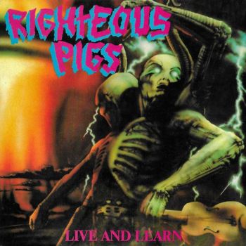 Righteous Pigs - Live and Learn