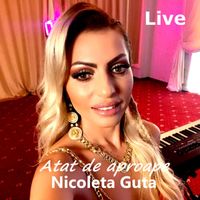 Nicoleta Guta - Atat de aproape (Live)