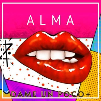 ALMA - Dame un Poco Más
