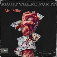 Mr. Mike - Right There for It (Explicit)
