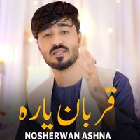 Nosherwan Ashna - Qurban Yara