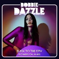 Bobbie Dazzle - Back To The City