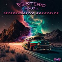 Esoteric 909 - Intergalactic Roadtrips