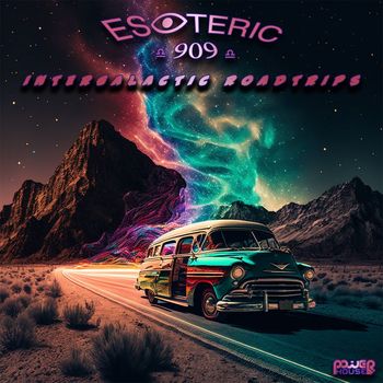 Esoteric 909 - Intergalactic Roadtrips