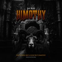 Jay Rox - Himothy (Not a King Not a Goat but Himothy)