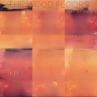 The Wood Floors - Sail On Sailors