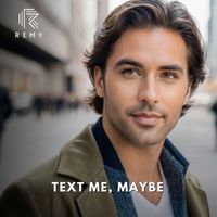 Remy - Text Me, Maybe