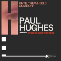 Paul Hughes - Until The Wheels Come Off