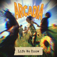 Arcadia - Life We Know