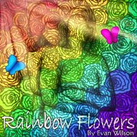 Evan Wilson - Rainbow Flowers