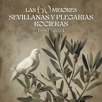 Varios - Especial Historia Las 60 Mejores Sevillanas y Plegarias Rocieras