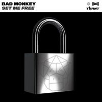 Bad Monkey - Set Me Free