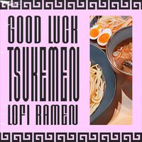 TSUKEMEN - Good Luck