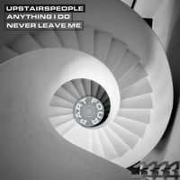 UpstairsPeople - Anything I Do / Never Leave Me