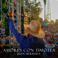 Juan Herrera - Amores con Timotea (En Vivo)