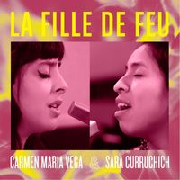 Sara Curruchich & Carmen Maria Vega - La Fille De Feu