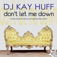 DJ Kay Huff - Don't Let Me Down