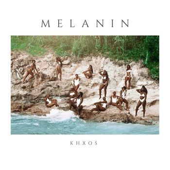 KHXOS - Melanin (Explicit)