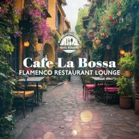 Restaurant Background Music Academy - Cafe La Bossa: Flamenco Restaurant Lounge, Dance Spanish Music, Latin Rhythms, Cafe Music