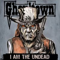 Ghoultown - I Am the Undead