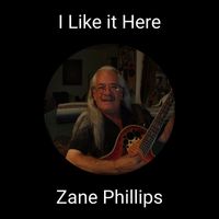 Zane Phillips - I Like it Here