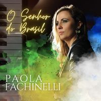 Paola Fachinelli - O Senhor do Brasil