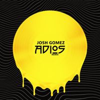 Josh Gomez - Adios (Remix)