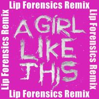 Someone Who Isn't Me - A Girl Like This (Lip Forensics Remix)