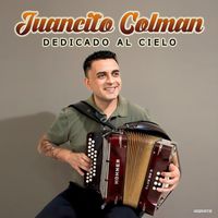 Juancito Colman - Dedicado al Cielo
