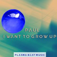 Paul - I Want To Grow Up