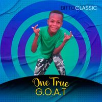 Bittoclassic - one true G.O.A.T