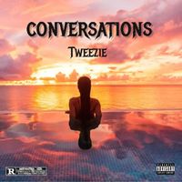 Tweezie - Conversations (Explicit)