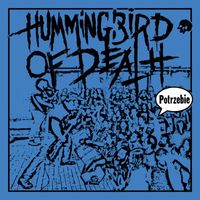 Hummingbird Of Death - Potrzebie (Explicit)