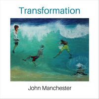 John Manchester - Transformation