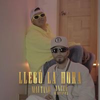 Mautano & Axcel Martinez - Llegó la Hora (Explicit)