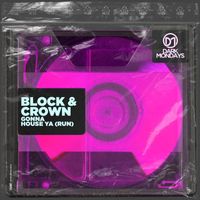 Block & Crown - Gonna House Ya (Run)