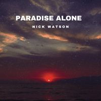 Nick Watson - Paradise Alone
