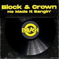 Block & Crown - He Made It Bangin'