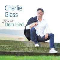 Charlie Glass - Dein Lied