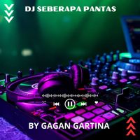 GAGAN GARTINA - DJ Seberapa Pantas (Music DJ)