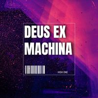 High One - Deus Ex Machina