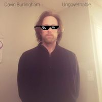 Davin Burlingham - Ungovernable (Explicit)