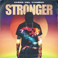 Chris Del Camino - Stronger (Explicit)