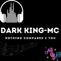 Dark King-MC - Nothing compares 2 you