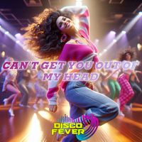 Disco Fever - Can't Get You Out of My Head
