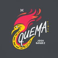 Josh Gomez - Quema (Remix)