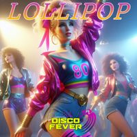 Disco Fever - Lollipop