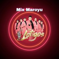 Los Látigos - Mix Maroyu